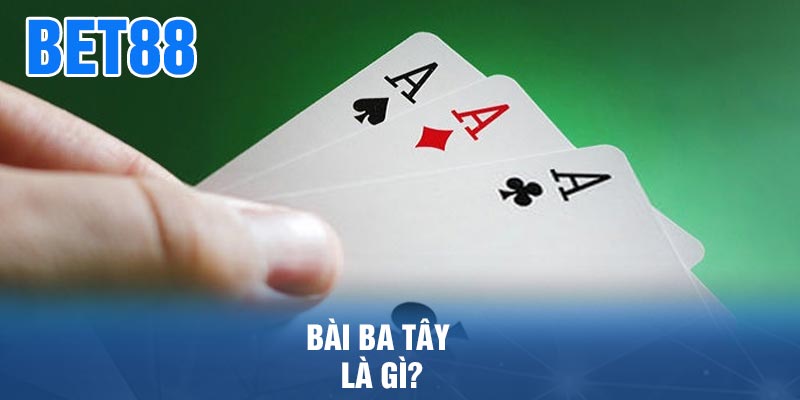 Bài Ba Tây là gì?