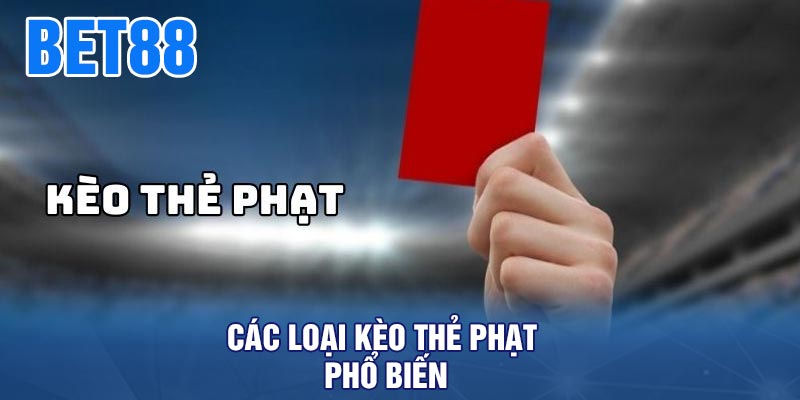 Các Loại Kèo Thẻ Phạt Phổ Biến