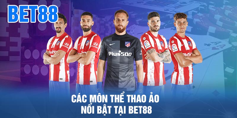 Các Môn Thể Thao Ảo Nổi Bật Tại BET88