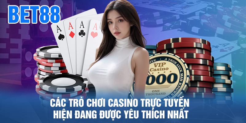 Các Trò Chơi Casino Trực Tuyến Hiện Đang Được Yêu Thích Nhất