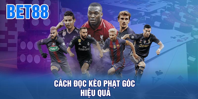 Cách Đọc Kèo Phạt Góc Hiệu Quả