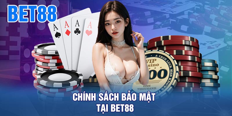 Chính sách bảo mật tại BET88