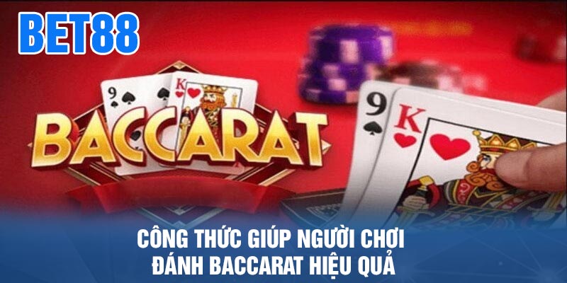 Công thức giúp người chơi đánh Baccarat hiệu quả