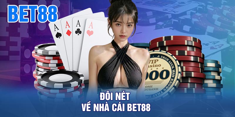 Đôi nét về nhà cái BET88