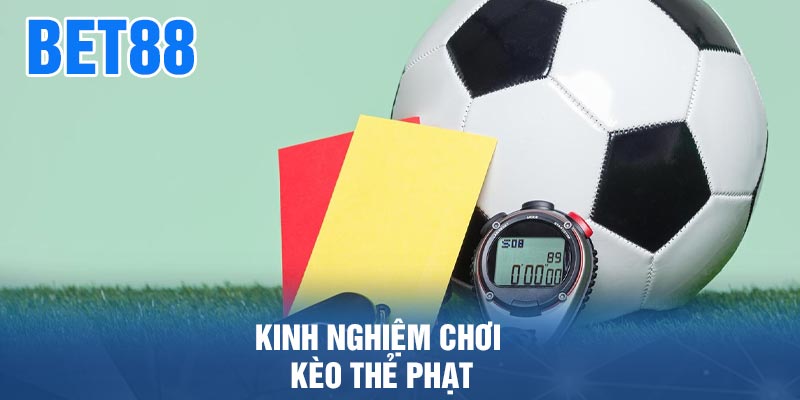 Kinh Nghiệm Chơi Kèo Thẻ Phạt